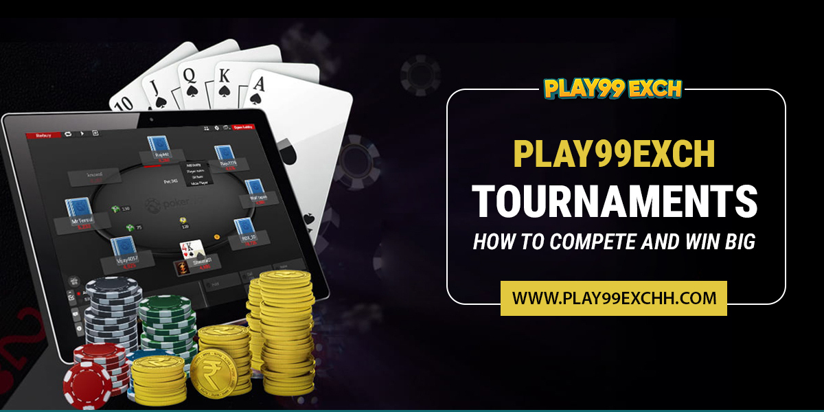 Play99exch Tournaments: How to Compete and Win Big